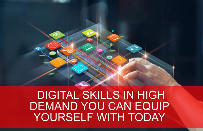 TOP 5 DIGITAL SKILLS IN HIGH DEMAND YOU CAN EQUIP YOURSELF TODAY.