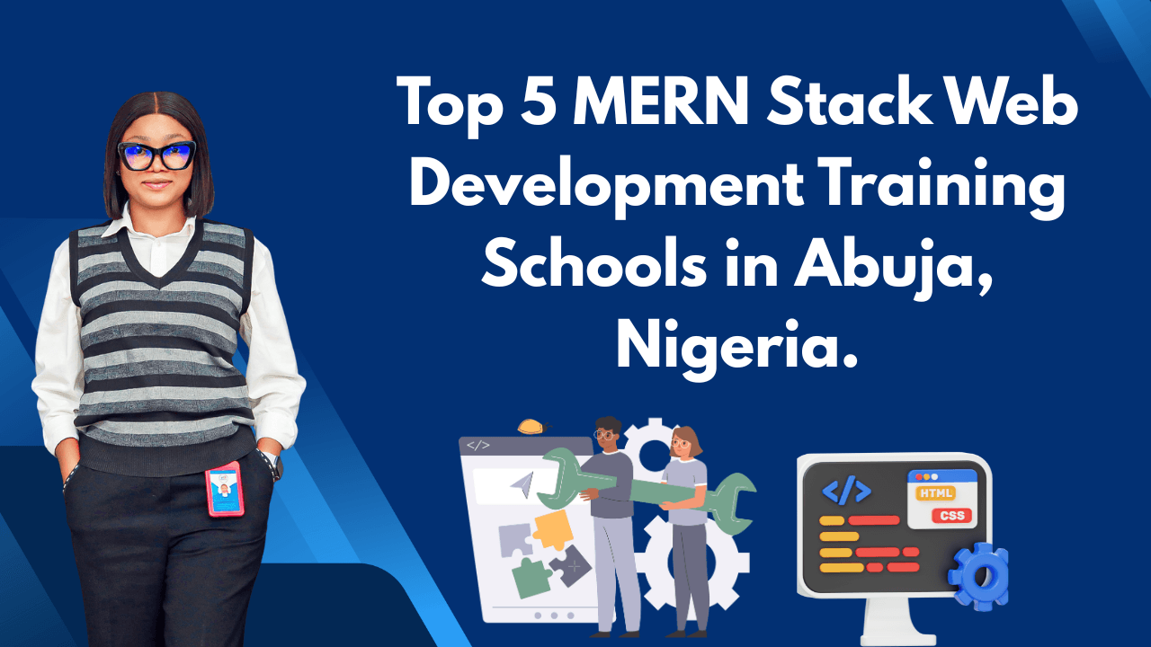 Top 5 MERN Stack Web Development Training Schools in Abuja, Nigeria ...
